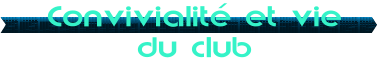 Convivialit et vie du club