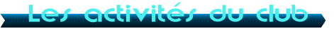 Les activit�s du club