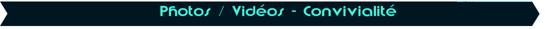Photos / Vid�os - Convivialit�
