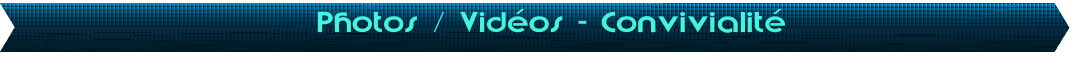 Photos / Vid�os - Convivialit�