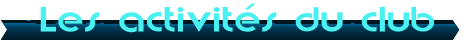 Les activit�s du club