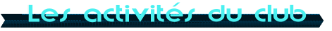 Les activit�s du club