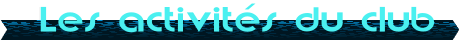 Les activit�s du club